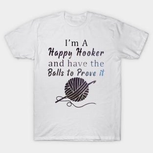 I'm a happy hoocker and have the balls to prove it fullball T-Shirt